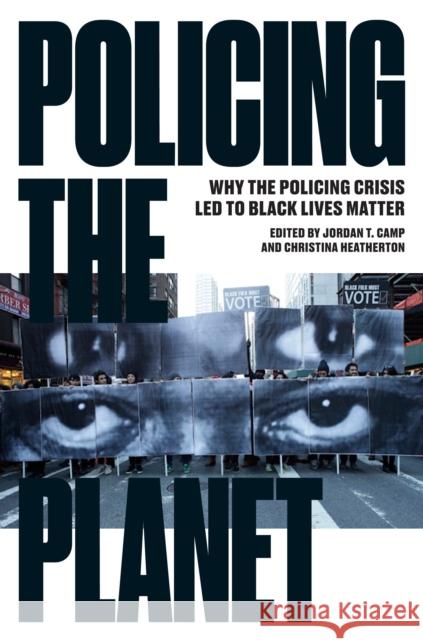 Policing the Planet: Why the Policing Crisis Led to Black Lives Matter Camp, Jordan T. 9781784783167 Verso