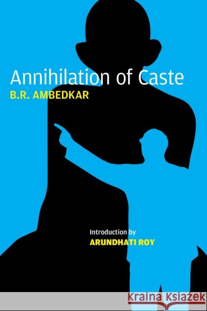 Annihilation of Caste: The Annotated Critical Edition B. R. Ambedkar S. Anand Arundhati Roy 9781784783525 Verso Books