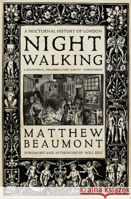 Nightwalking: A Nocturnal History of London Matthew Beaumont 9781784783785 Verso Books