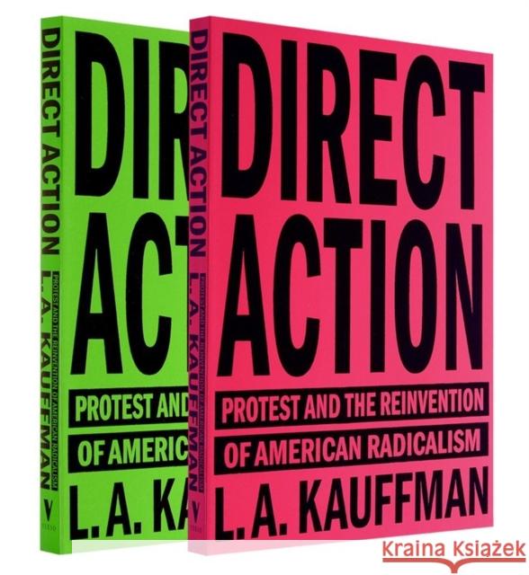 Direct Action: Protest and the Reinvention of American Radicalism Kauffman, L. A. 9781784784096 Verso