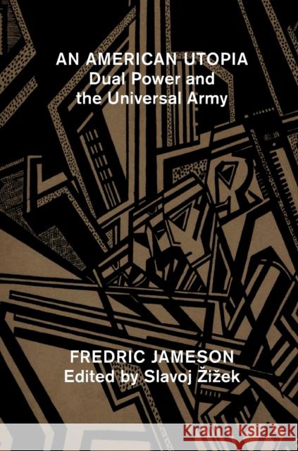 An American Utopia: Dual Power and the Universal Army Jameson, Fredric 9781784784539