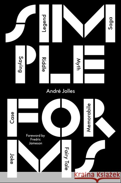 Simple Forms: Legend, Saga, Myth, Riddle, Saying, Case, Memorabile, Fairytale, Joke Andre Jolles 9781784784935 Verso