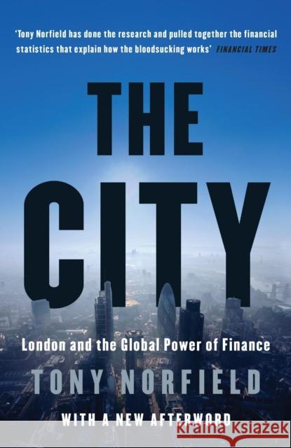 The City: London and the Global Power of Finance Norfield, Tony 9781784785024