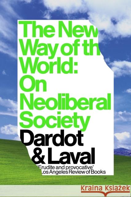 The New Way of the World: On Neoliberal Society Dardot, Pierre 9781784786243 Verso Books