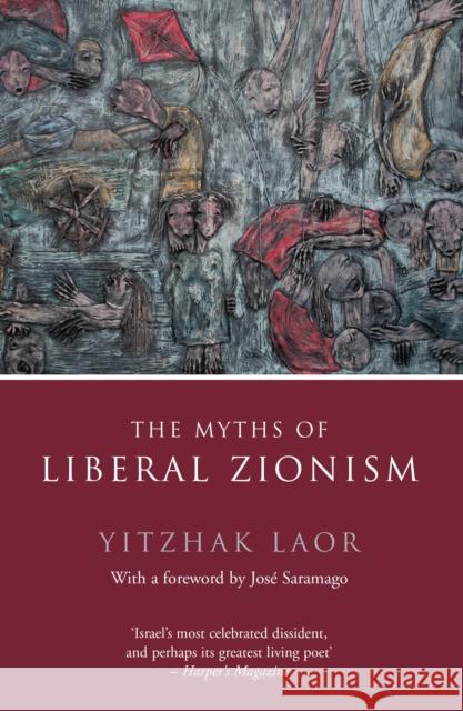 The Myths of Liberal Zionism Yitzhak Laor 9781784786281 Verso