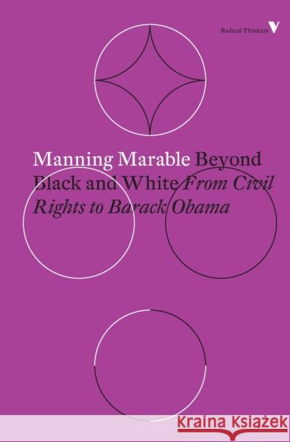 Beyond Black and White: From Civil Rights to Barack Obama Manning Marable 9781784787660