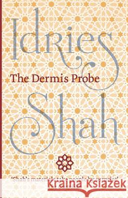 The Dermis Probe Idries Shah 9781784790516 Isf Publishing