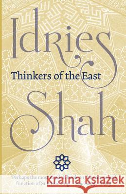 Thinkers of the East Idries Shah 9781784790639 Isf Publishing