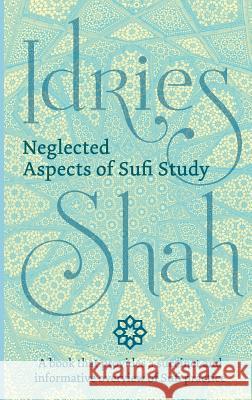 Neglected Aspects of Sufi Studies Idries Shah 9781784791148 ISF Publishing