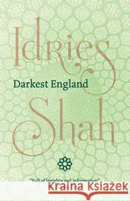 Darkest England Idries Shah 9781784791711 ISF Publishing