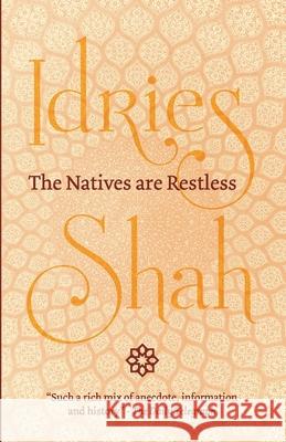 The Natives are Restless Idries Shah 9781784791773 Isf Publishing