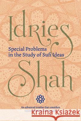 Special Problems in the Study of Sufi ideas Idries Shah 9781784791926 ISF Publishing