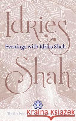 Evenings with Idries Shah Idries Shah 9781784792107 Isf Publishing