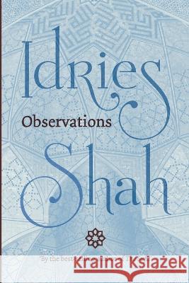 Observations Idries Shah 9781784792169 Isf Publishing