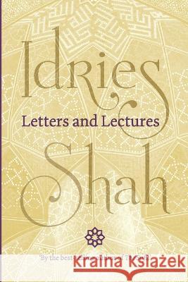 Letters and Lectures Idries Shah 9781784792220 Isf Publishing