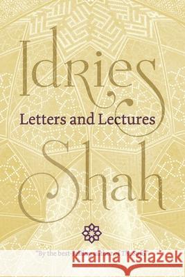 Letters and Lectures Idries Shah 9781784792251 ISF Publishing