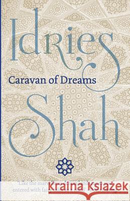 Caravan of Dreams Idries Shah   9781784792428 ISF Publishing