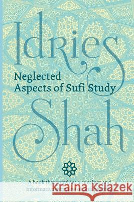 Neglected Aspects of Sufi Study (Pocket Edition) Idries Shah 9781784792848 ISF Publishing