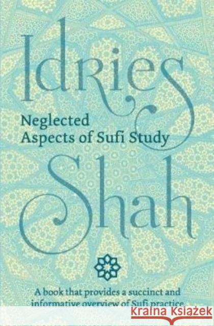 Neglected Aspects of Sufi Studies Idries Shah 9781784792862 ISF Publishing