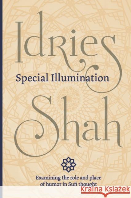Special Illumination (Pocket Edition): The Sufi Use of Humor Idries Shah 9781784792879 ISF Publishing