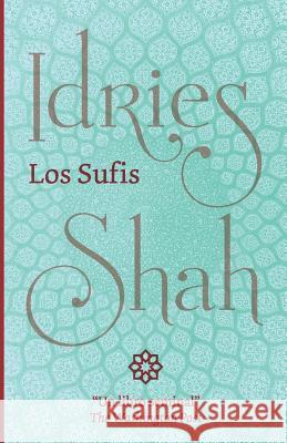 Los Sufis Idries Shah 9781784792930 Isf Publishing