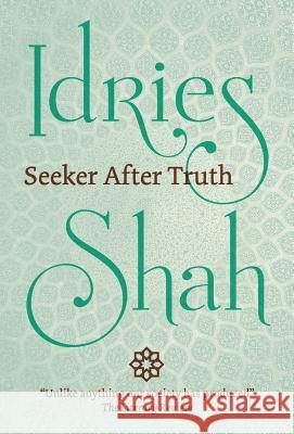 Seeker After Truth Idries Shah 9781784792992 ISF Publishing
