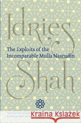 The Exploits of the Incomparable Mulla Nasrudin (Hardcover) Shah, Idries 9781784793036 ISF Publishing