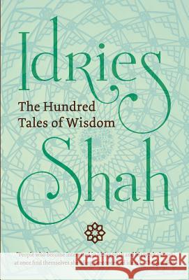 The Hundred Tales of Wisdom Idries Shah 9781784793111 Isf Publishing