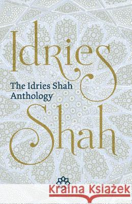 The The Idries Shah Anthology Idries Shah 9781784793197 ISF Publishing