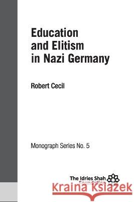 Education and Elitism in Nazi Germany: ISF Monograph 5 Robert Cecil 9781784793517 ISF Publishing