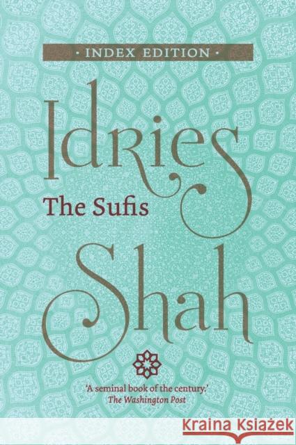 The Sufis: Index Edition Idries Shah 9781784793647 ISF Publishing