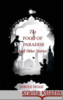 World Tales III: The Food of Paradise and Other Stories Idries Shah 9781784793739 ISF Publishing