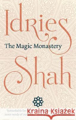 The Magic Monastery Idries Shah 9781784793852 ISF Publishing