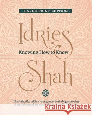 Knowing How to Know Idries Shah 9781784794057 ISF Publishing