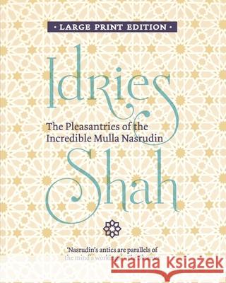 The Pleasantries of the Incredible Mulla Nasrudin Idries Shah 9781784794255 ISF Publishing