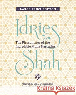 The Pleasantries of the Incredible Mulla Nasrudin Idries Shah 9781784794262 Isf Publishing