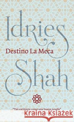 Destino La Meca Shah Idries 9781784798550 ISF Publishing