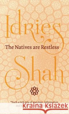 The Natives are Restless Idries Shah 9781784798611 Isf Publishing