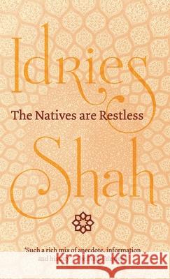 The Natives are Restless Idries Shah 9781784798703 ISF Publishing