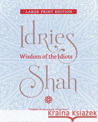 Wisdom of the Idiots Idries Shah 9781784798789 Isf Publishing