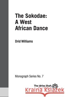 The Sokodae: a West African Dance: ISF Monograph 7 Drid Williams 9781784798895