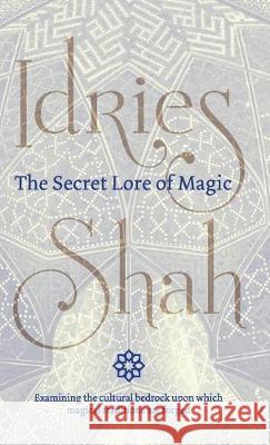 The Secret Lore of Magic Idries Shah 9781784799090 ISF Publishing