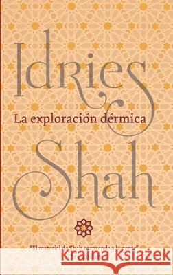 La exploración dérmica Idries Shah 9781784799205 ISF Publishing