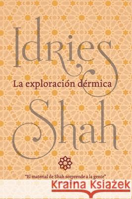 La exploración dérmica Idries Shah 9781784799229 ISF Publishing