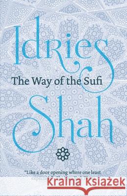 The Way of the Sufi Idries Shah 9781784799472 ISF Publishing