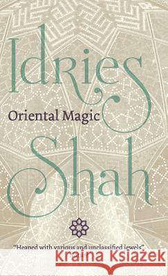 Oriental Magic Idries Shah 9781784799557 ISF Publishing