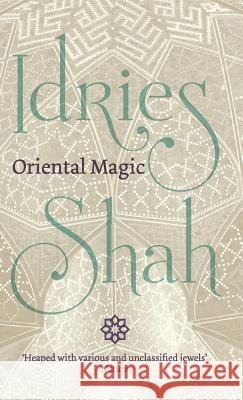 Oriental Magic Idries Shah   9781784799588 Isf Publishing