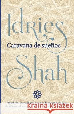 Caravana de sueños Idries Shah 9781784799731 ISF Publishing