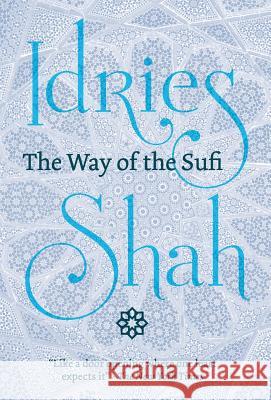 The Way of the Sufi Idries Shah 9781784799854 Isf Publishing