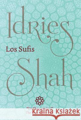 Los Sufis Idries Shah   9781784799885 ISF Publishing